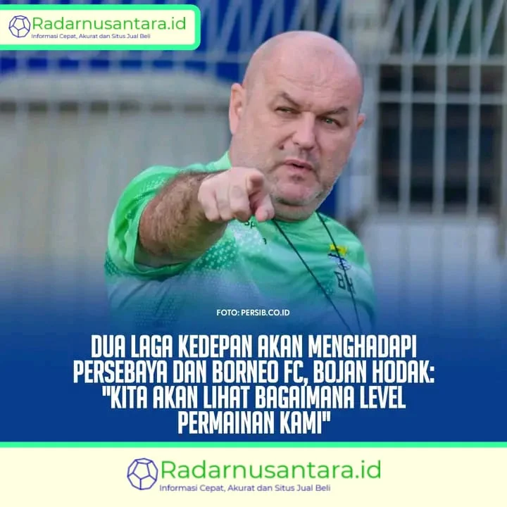 Dua Langkah Kedepan Akan Menghadapi Persebaya Dan Borneo Fc, Bojan Hodak: Kita Akan Lihat Bagaimana Level Permainan Kami