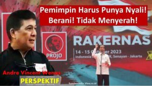 Pemimpin Harus Punya Nyali! Berani! Tidak Menyerah!