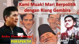 Kami Muak! Mari Berpolitik dengan Riang Gembira