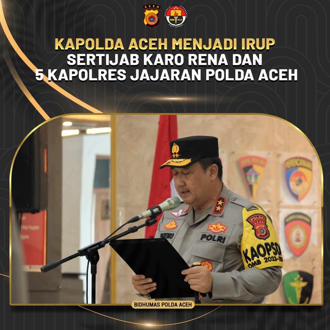 Kapolda Aceh Menjadi Irup Sertijab Karo Rena Dan 5 Kapolres Jajaran Polda Aceh