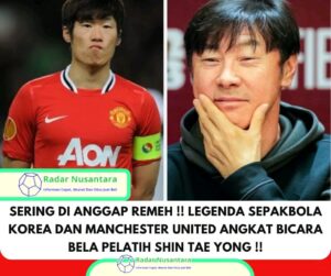 Sering Dianggap Remeh! Legenda Sepakbola Korea dan Menchester United Angkat Bicara Bela Pelatih Shin Tae Yong!