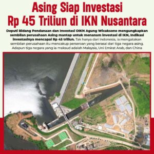Asing Siap Investasi Rp 45 Triliun di IKN Nusantara