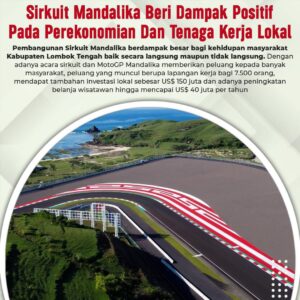 Sirkuit Mandalika Beri Dampak Positif Pada Perekonomian Dan Tenaga Kerja Lokal