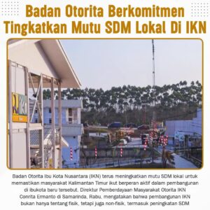 Badan Otorita Berkomitmen Tingkatkan Mutu SDM Lokal Di IKN