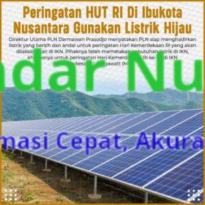 Peringatan HUT RI Di Ibukota Nusantara Gunakan Listrik Hijau