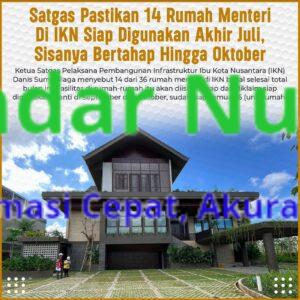 Satgas Pastikan 14 Rumah Menteri Di IKN Siap Digunakan Akhir Juli, Sisanya Bertahap Hingga Oktober