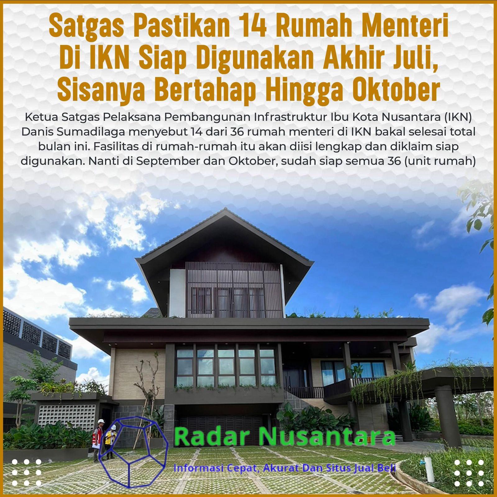 Satgas Pastikan 14 Rumah Menteri Di IKN Siap Digunakan Akhir Juli, Sisanya Bertahap Hingga Oktober