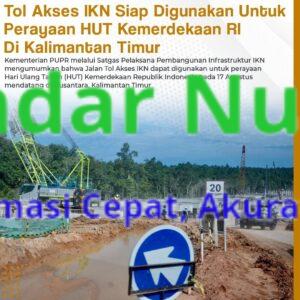 Tol Akses IKN Siap Digunakan Untuk Perayaan HUT Kemerdekaan RI Di Kalimantan Timur