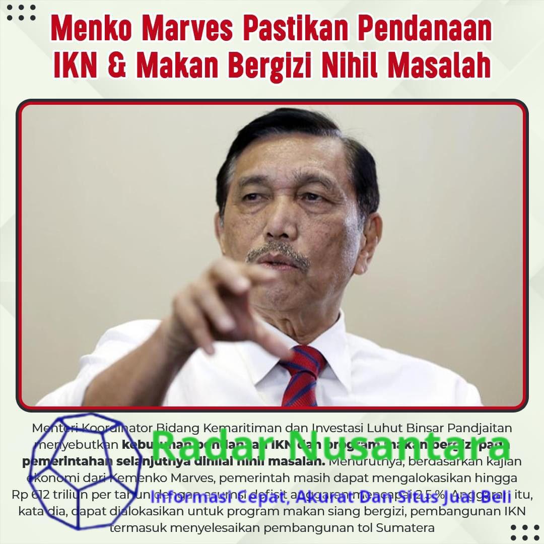 Menko Marves Pastikan Pendanaan IKN Dan Makan Bergizi Nihil Masalah