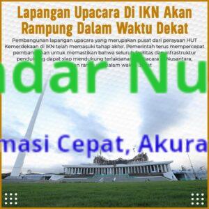 Lapangan Upacara Di IKN Akan Rampung Dalam Waktu Dekat