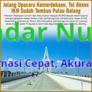 Jelang Upacara Kemerdekaan, Tol Akses IKN Sudah Tembus Pulau Balang