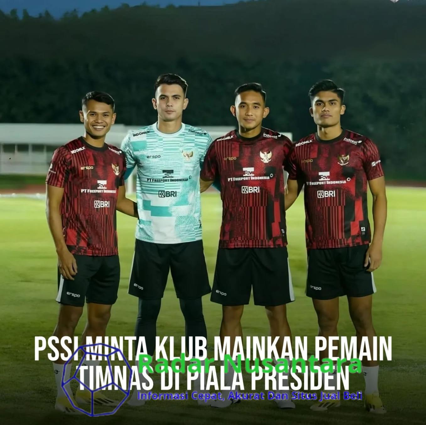 PSSI Minta Club Mainkan Pemain Timnas di Piala Presiden