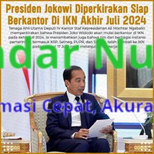 Presiden Jokowi Diperkirakan Siap Berkantor Di IKN Akhir Juli 2024