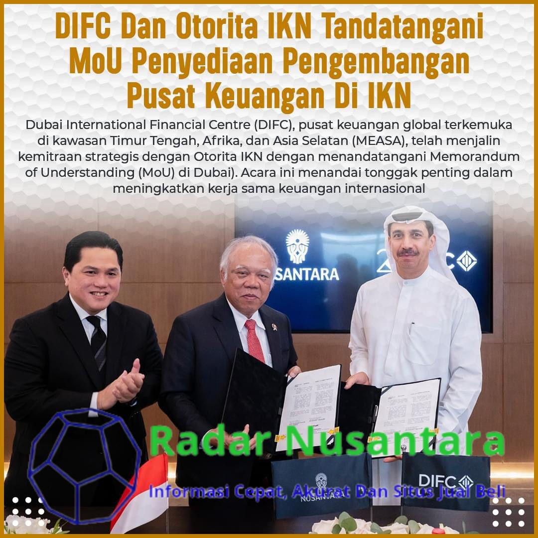 DIFC Dan Otorita IKN Tandatangani Mou Penyediaan Pengembangan Pusat Keuangan Di IKN