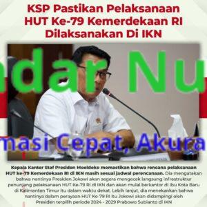 KSP Pastikan Pelaksanaan HUT Ke-79 Kemerdekaan RI Dilaksanakan Di IKN