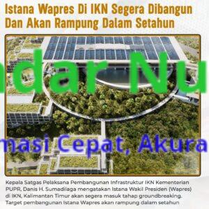 Istana Wapres di IKN Segera Dibangun dan Akan Rampung Dalam Setahun