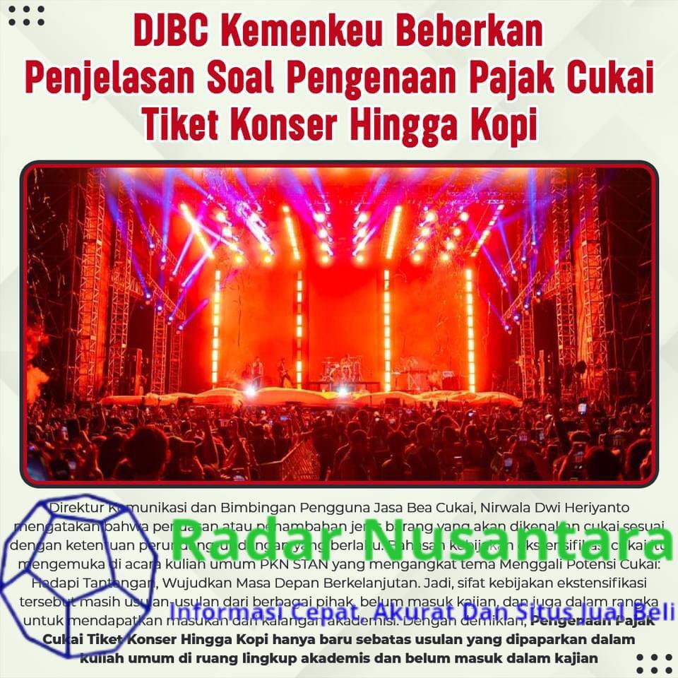 DJBC Kemenkeu Beberkan Penjelasan Soal Pengenaan Pajak Cukai Tiket Konser Hingga Kopi