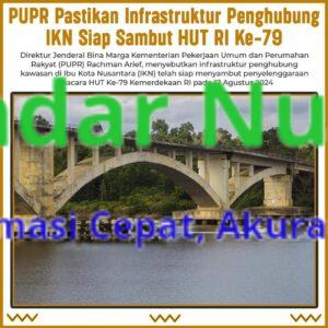 PUPR Pastikan Infrastruktur Penghubung IKN Siap Sambut HUT RI ke-79