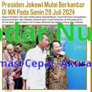 Presiden Jokowi Mulai Berkantor di IKN Pada Senin 29 Juli 2024