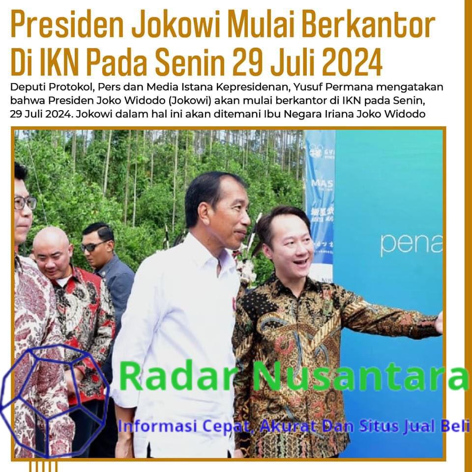 Presiden Jokowi Mulai Berkantor di IKN Pada Senin 29 Juli 2024