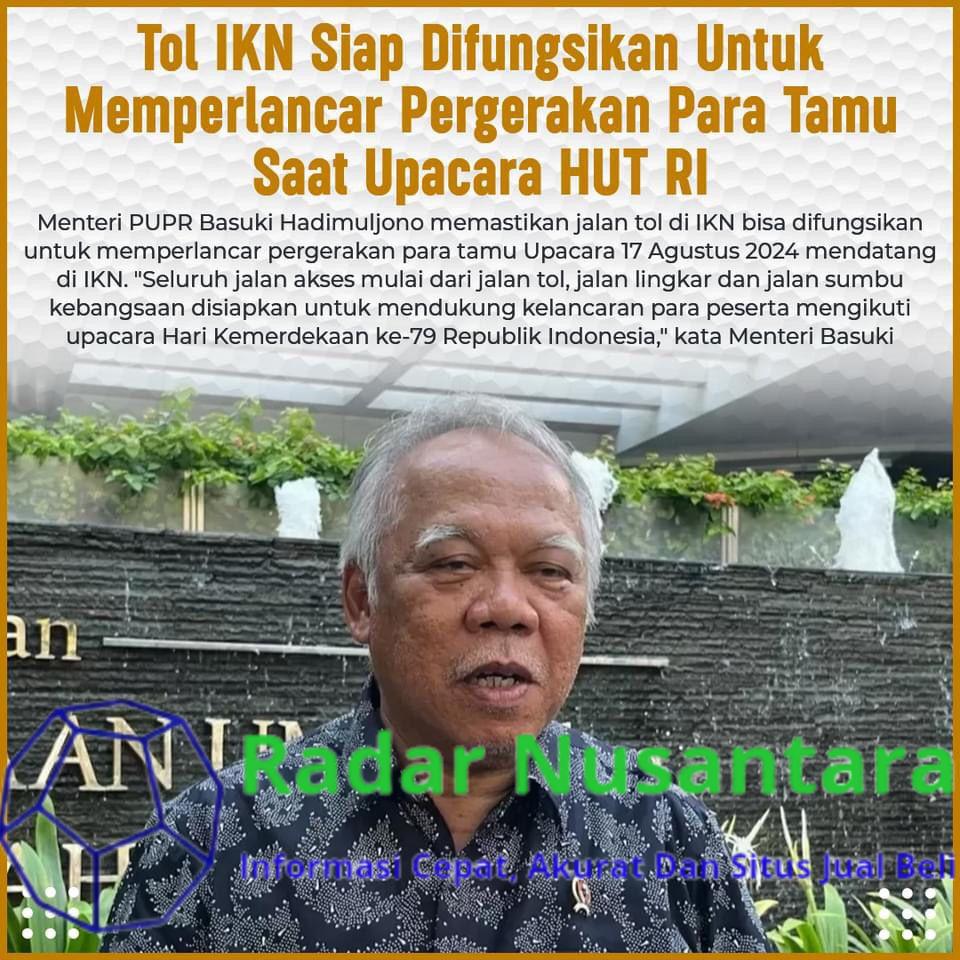 Tol IKN Siap Difungsikan Untuk Memperlancar Pergerakan Para Tamu Saat Upacara HUT RI