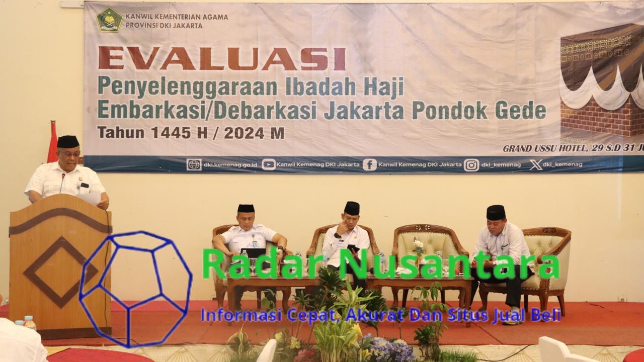 Evaluasi Penyelenggaraan Ibadah Haji Embarkasi/ Debarkasi Jakarta Pondok Gede Tahun 1445 HIJRIAH/2024 Masehi