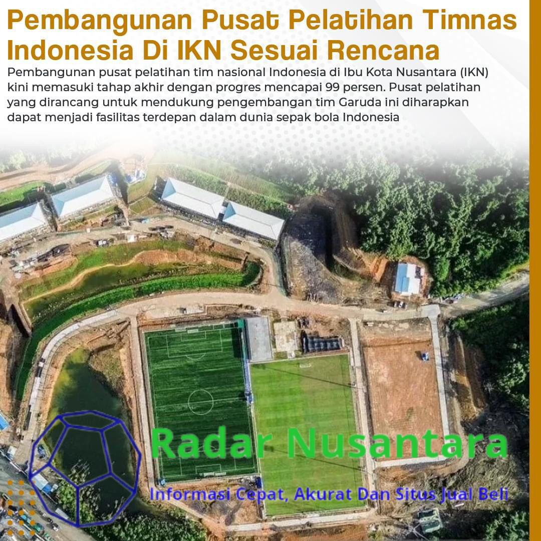 Pembangunan Pusat Pelatihan Timnas Indonesia di IKN Sesuai Rencana