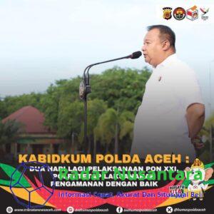 Kabidkum Polda Aceh: Dua Hari Lagi Pelaksanaan PON XXI, Polri Tetap Laksanakan Pengamanan Dengan Baik