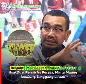 Respon PSSI Soal Kericuhan Suporter Usai Duel Persib VS Persija Minta Maung Bandung Tanggung Jawab