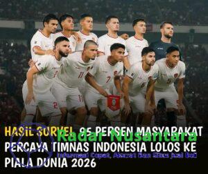 Hasil Survei, 95 Persen Masyarakat Percaya TIMNAS Indonesia Lolos ke Piala Dunia 2026