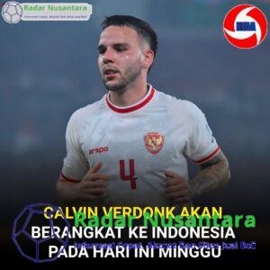 Calvin Verdonk Berangkat Ke Indonesia pada hari ini