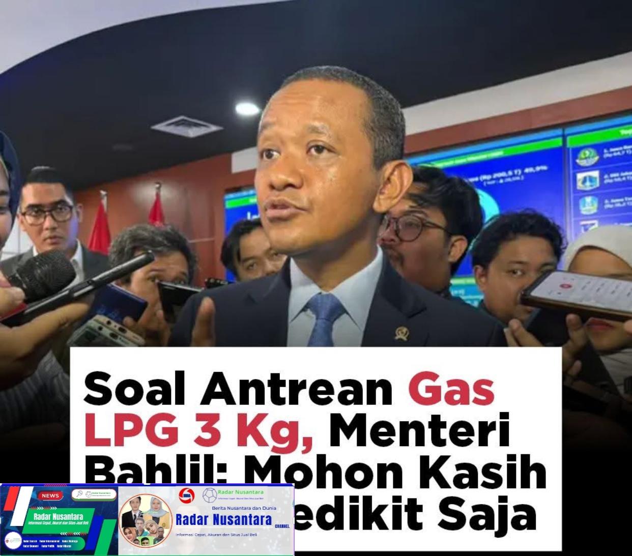 Sola Antrean Gas LPG 3 Kg, Menteri Bahlil: Mohon Kasih Waktu Sedikit Saja
