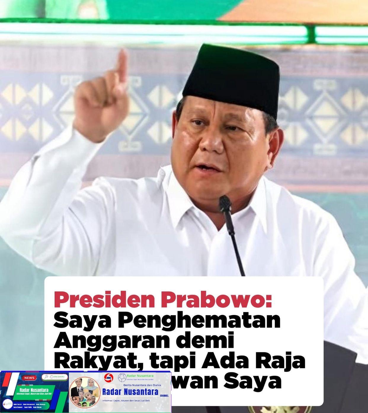 Presiden Prabowo: Saya Penghematan Anggaran Demi Rakyat, Tapi Ada Raja Kecil Melawan Saya
