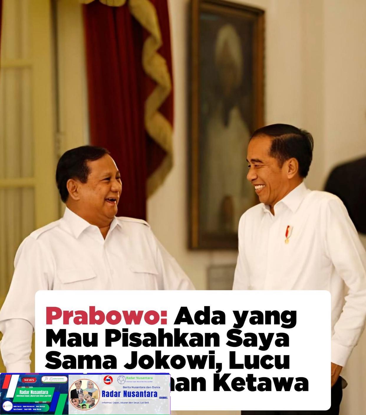 Presiden Prabowo: Ada Yang Mau Pisahkan Saya Sama Jokowi, Lucu Untuk Bahan Ketawa