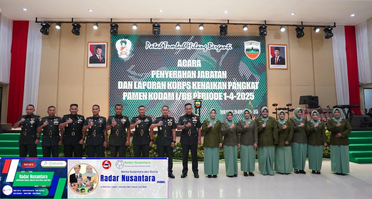 Kodam I/BB Gelar Acara Penyerahan Jabatan dan Laporan Korps Kenaikan Pangkat, Pangdam Apresiasi Loyalitas Prajurit