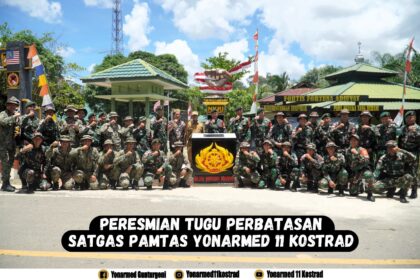 Peresmian Tugu Perbatasan Satgas Pamtas Yonarmed 11 Kostrad