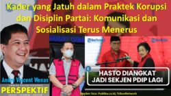 Kader yang Jatuh dalam Praktek Korupsi dan Disiplin Partai: Komunikasi dan Sosialisasi Terus Menerus