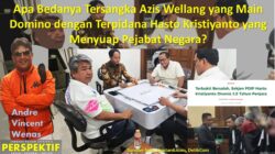 Apa Bedanya Tersangka Azis Wellang yang Main Domino dengan Terpidana Hasto Kristiyanto yang Menyuap Pejabat Negara?