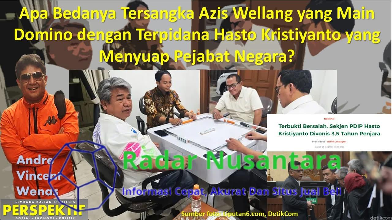 Apa Bedanya Tersangka Azis Wellang yang Main Domino dengan Terpidana Hasto Kristiyanto yang Menyuap Pejabat Negara?