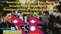 Revolusi Gen-Z di Nepal Dipicu Flexing Keluarga Pejabat dan Urgensi RUU Perampasan Aset di Indonesia Agar Segera Dibahas DPR