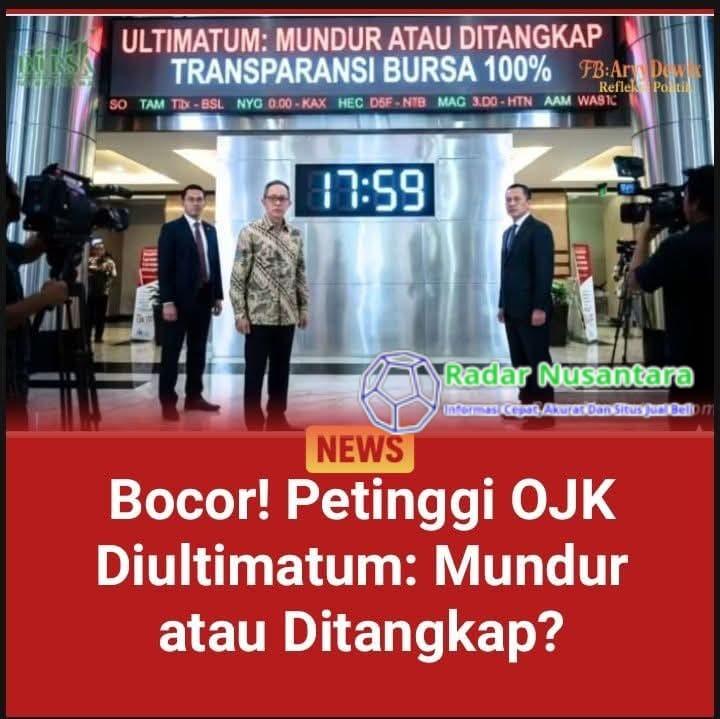 Bocor! Petinggi OJK Diultimatum: Mundur atau Ditangkap?